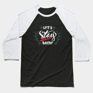 Lets stay home. Baseball T-Shirt